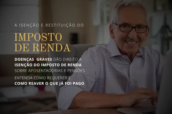 Oportunidade - ação de isenção do imposto de renda - aposentado com doença grave
